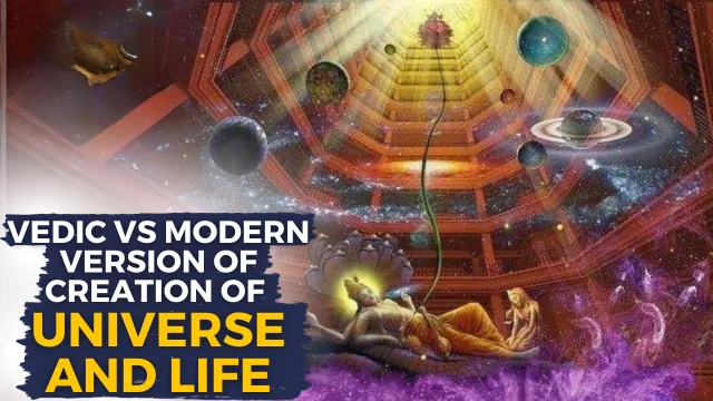 Course 7 - VEDIC vs MODERN VERSION OF CREATION OF UNIVERSE AND LIFE